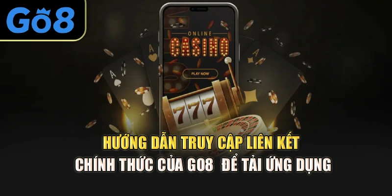 Hướng dẫn truy cập liên kết chính thức của Go8 để tải ứng dụng